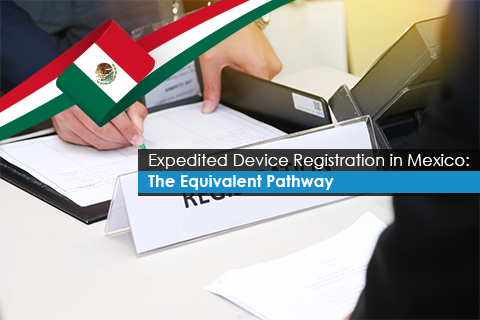 Expedited Device Registration in Mexico: The Equivalent Pathway