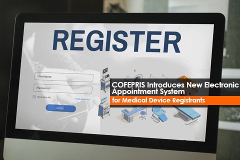 COFEPRIS Introduces New Electronic Appointment System for Medical Device Registrants